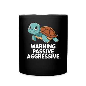 Warnung Passiv Aggressiv Schildkröte Humor - Tasse einfarbig - Schwarz - Vorne