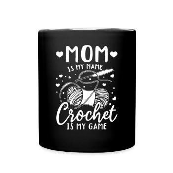 Mom is my name Crochet is my game - Mama Crochet - Tasse einfarbig - Schwarz - Vorne