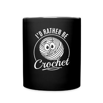 Crocheting Crocheter Crochet Lover - I'd rather be - Tasse einfarbig - Schwarz - Vorne
