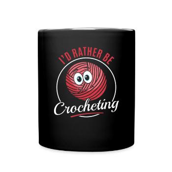 Crocheter Crocheting Crochet Lover - I'd rather be - Tasse einfarbig - Schwarz - Vorne