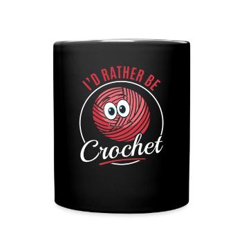 I'd rather be crochet - Crocheter Crochet Lover Cr - Tasse einfarbig - Schwarz - Vorne