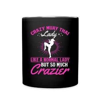 Crazy Muay Thai lady like a normal lady but so muc - Tasse einfarbig - Schwarz - Vorne