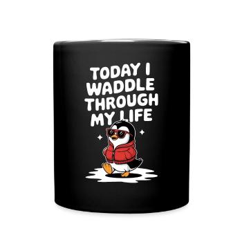 Heute Watschel Ich Durch Mein Leben Pinguin - Tasse einfarbig - Schwarz - Vorne
