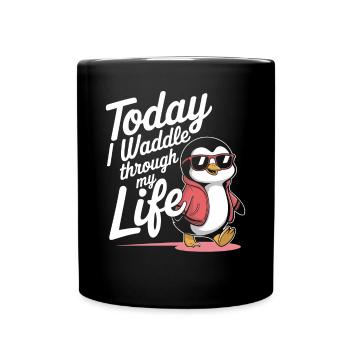 Today I waddle through my life cool - Full Colour Mug - black - Front