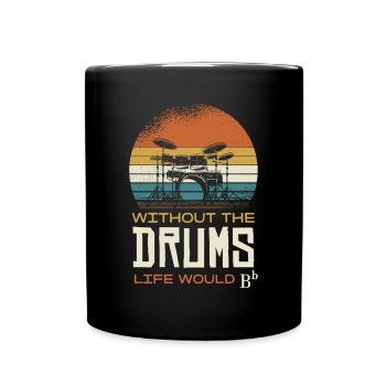 Ohne Die Drums Wäre Das Leben B - Tasse einfarbig - Schwarz - Vorne