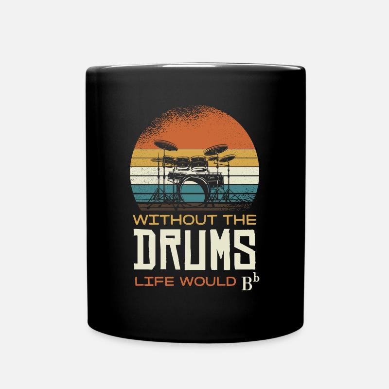 Without the drums, life would be B - Full Colour Mug - black