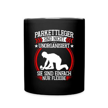 Parkettleger ist unorganisiert Fliesenleger - Tasse einfarbig - Schwarz - Vorne