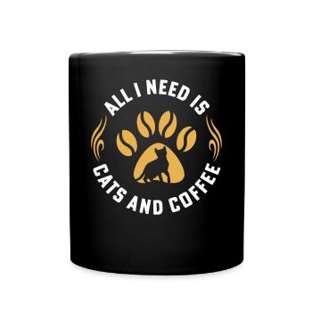 All I need are Cats and Coffee funny Cat Quotes - Tasse einfarbig - Schwarz - Vorne