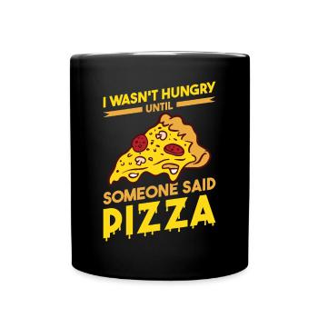 Witziger Pizza Spruch - Tasse einfarbig - Schwarz - Vorne