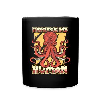 Impress Me Human Cephalopoda Octopodes Octopoda - Full Colour Mug - black - Front