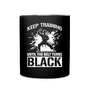 Keep Training Until The Belt Turns Black - Muay Th - Tasse einfarbig - Schwarz - Vorne
