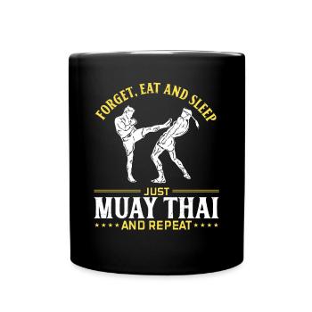 Forget eat and sleep just Muay Thai and repeat - M - Tasse einfarbig - Schwarz - Vorne