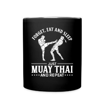 Forget eat and sleep just Muay Thai and repeat - M - Tasse einfarbig - Schwarz - Vorne