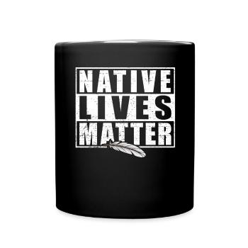Native Lives Matter – Tag der indigenen amerikanis - Tasse einfarbig - Schwarz - Vorne