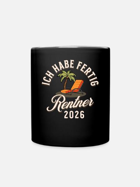 Rentner 2026 Ich Habe Fertig - Tasse einfarbig - Schwarz