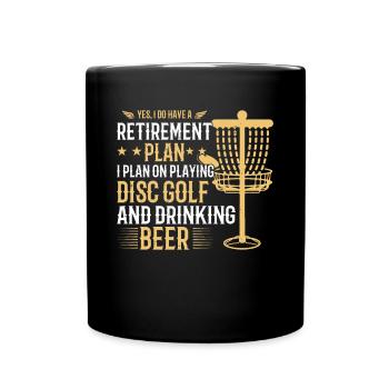 Yes I Do Have A Retirement Plan Disc Golfing Disc - Full Colour Mug - black - Front