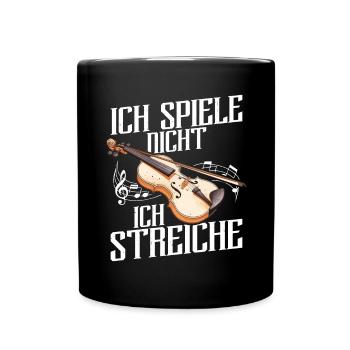 Ich Spiele Nicht Ich Streiche Violine Leidenschaft - Tasse einfarbig - Schwarz - Vorne