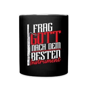 Frag Gott Nach Dem Besten Instrument Fagott - Tasse einfarbig - Schwarz - Vorne