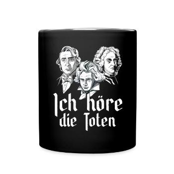 Ich höre die Toten Komponisten Klassische Musik - Tasse einfarbig - Schwarz - Vorne