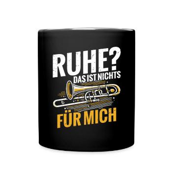 Posaune Ruhe? Das Ist Nichts Für Mich - Tasse einfarbig - Schwarz - Vorne