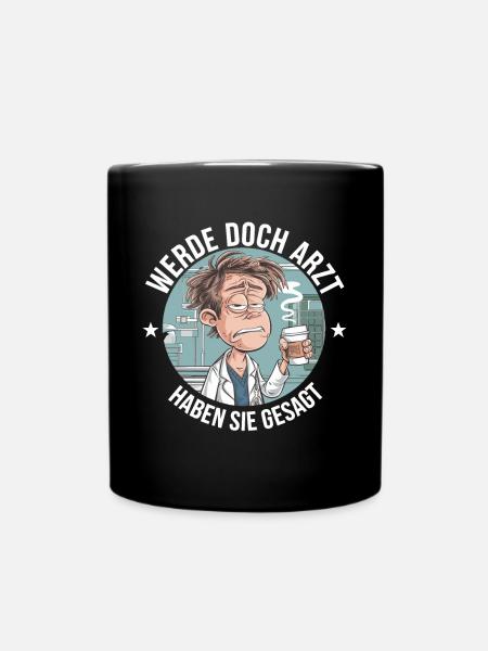 Werde Doch Arzt Lustiges Ärzte Medizin Spruch - Tasse einfarbig - Schwarz