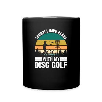 Disc Golfing - Sorry I Have Plans With My Disc Gol - Full Colour Mug - black - Front