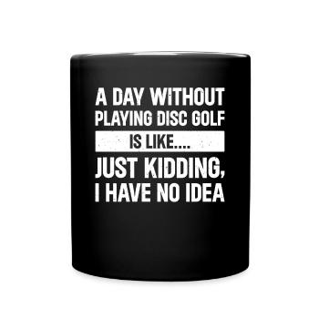 Une journée sans jouer au disc golf, c’est comme - drôle di - Mug uni - noir - Devant