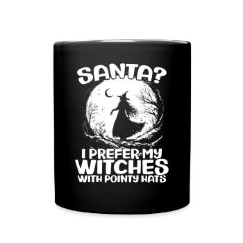 Der Weihnachtsmann? Ich Bevorzuge Meine Hexen - Tasse einfarbig - Schwarz - Vorne