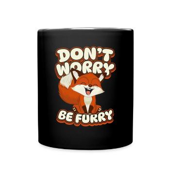 Mach dir keine Sorgen, sei pelzig Caninae Rotfuchs Canidae Fuchs - Tasse einfarbig - Schwarz - Vorne