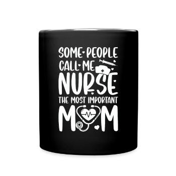 Some people call me nurse the most important call - Full Colour Mug - black - Front