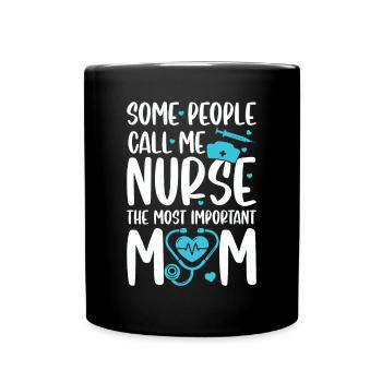 Some people call me nurse the most important call - Full Colour Mug - black - Front