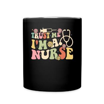 Nursing Students Funny Nurse Quotes - Trust me I'm - Full Colour Mug - black - Front