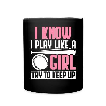 Baseball Girl I Know I Play Like A Girl Try To Kee - Full Colour Mug - black - Front