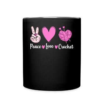 Crochet Knitting Crochet Hook Peace Love Crochet - Full Colour Mug - black - Front
