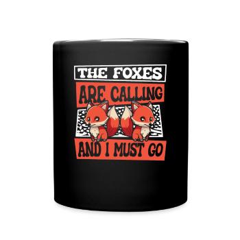 Foxes Are Calling And I Must Go Canidae Caninae - Full Colour Mug - black - Front