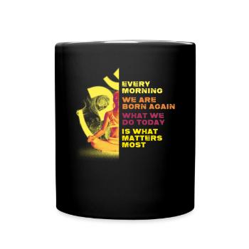 Every morning we are reborn Meditation - Full Colour Mug - black - Front