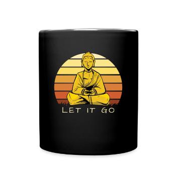 Buddha Meditierend Let It Go Zen Kunst - Tasse einfarbig - Schwarz - Vorne