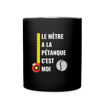 Le Mètre a la Pétanque C'est Moi - Mug uni - noir - Devant