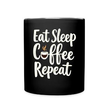 Eat Sleep Coffee Repeat Coffee Funny Coffee - Full Colour Mug - black - Front