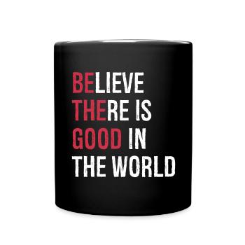 believe there is good in the world - Full Colour Mug - black - Front