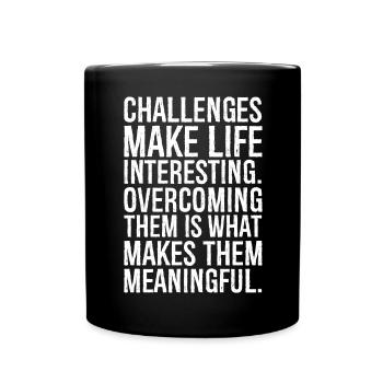 challenges make life interesting - Full Colour Mug - black - Front