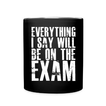 tout ce que je dis sera sur l’examen - Mug uni - noir - Devant