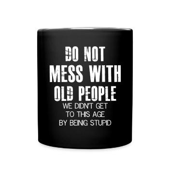 Ne plaisantez pas avec les vieux drôle de chemise - Mug uni - noir - Devant