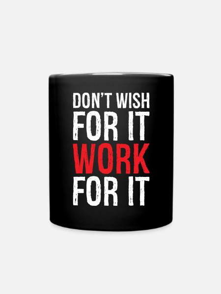 don't wish for it work for it funny - Full Colour Mug - black