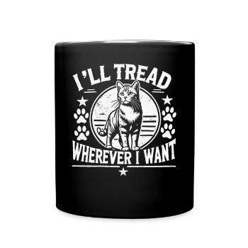 Cat Lover Humor I'll Tread Wherever I Want - Full Colour Mug - black - Front