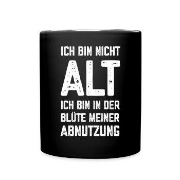 Ich bin nicht alt in der Blüte meiner Abnutzung - Tasse einfarbig - Schwarz - Vorne