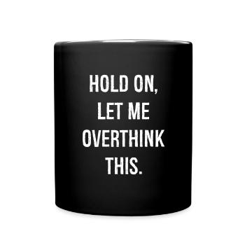 hold on let me overthink this - Full Colour Mug - black - Front