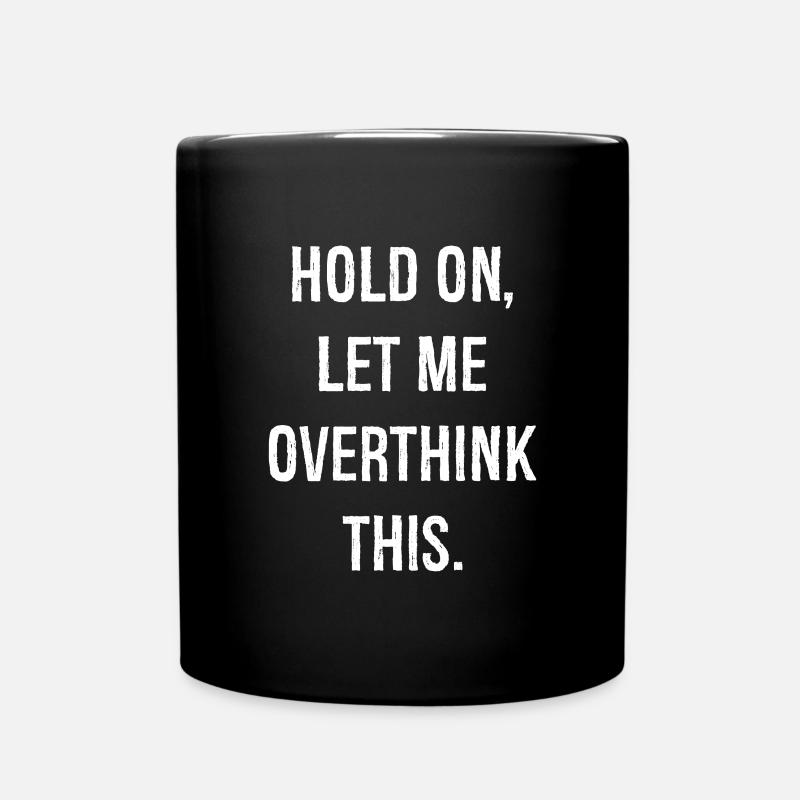 hold on let me overthink this - Tasse einfarbig - Schwarz