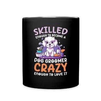 Skilled Enough To Become A Dog Groomer - Tasse einfarbig - Schwarz - Vorne