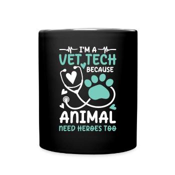 I'm a Vet Tech Because Animals Need Heroes Too - Tasse einfarbig - Schwarz - Vorne